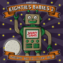 Load image into Gallery viewer, Eighties Babies 2: Awesome &#39;80s Go Lullaby, Vol. 2
